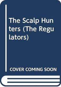 The Scalp Hunters (The Regulators)