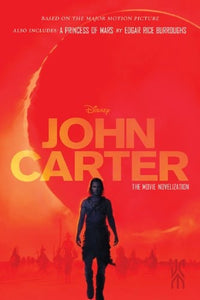 John Carter: The Movie Novelization: Also includes: A Princess of Mars