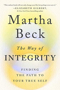 The Way of Integrity: Finding the Path to Your True Self