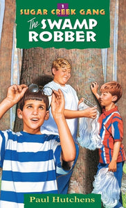 The Swamp Robber (Sugar Creek Gang, Book 1) (Volume 1)