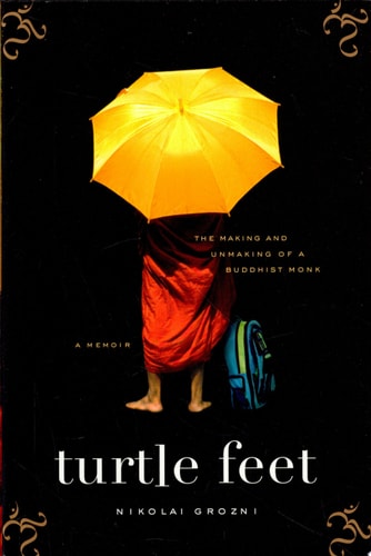 Turtle Feet The Making and Unmaking of a Buddhist Monk