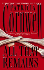 All That Remains: A Scarpetta Novel