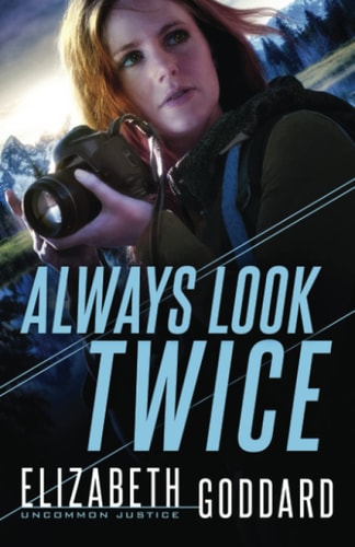 Always Look Twice: (A Contemporary Suspense Thriller and Christian Romance Book) (Uncommon Justice)