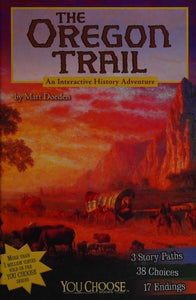 The Oregon Trail: An Interactive History Adventure (You Choose: History)