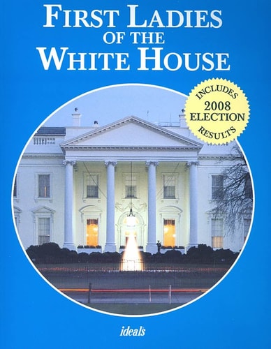 First Ladies of the White House 2008 (Ideals)
