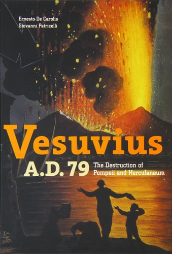 Vesuvius, A.D. 79: The Destruction of Pompeii and Herculaneum