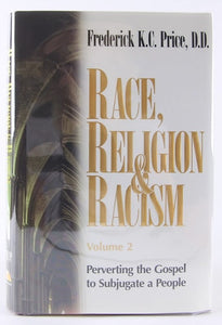 Race, Religion and Racism, Vol. 2: Perverting the Gospel to Subjugate a People