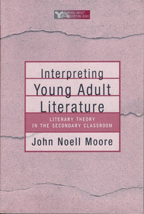 Interpreting Young Adult Literature: Literary Theory in the Secondary Classroom (Young Adult Literature Series)