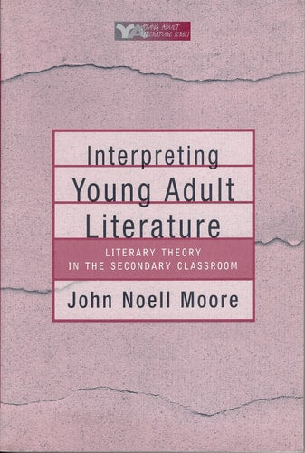 Interpreting Young Adult Literature: Literary Theory in the Secondary Classroom (Young Adult Literature Series)