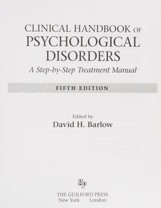 Clinical Handbook of Psychological Disorders, Fifth Edition: A Step-by-Step Treatment Manual