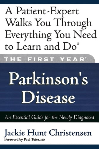 The First Year---Parkinson's Disease: An Essential Guide for the Newly Diagnosed