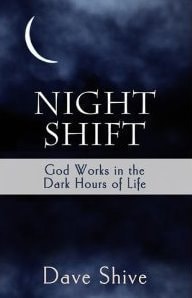 Night Shift: God Works in the Dark Hours of Life