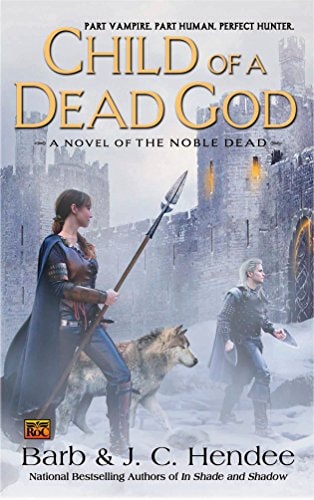 Child of a Dead God A Novel of the Noble Dead