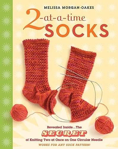 2-at-a-Time Socks: Revealed Inside. . . The Secret of Knitting Two at Once on One Circular Needle; Works for any Sock Pattern! - RHM Bookstore