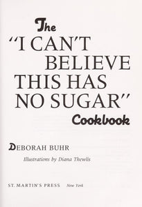 The "I Can't Believe This Has No Sugar" Cookbook