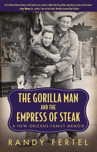 The Gorilla Man and the Empress of Steak: A New Orleans Family Memoir (Willie Morris Books in Memoir and Biography)