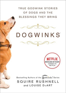 Dogwinks: True Godwink Stories of Dogs and the Blessings They Bring (6) (The Godwink Series)