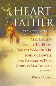 The Heart of a Father: True Stories of Inspiration and Encouragement