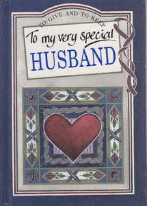 To My Very Special Husband (To Give and to Keep)