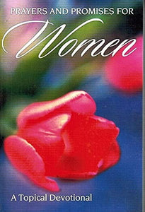 Prayers and Promises for Women (A topical Devotional) (A topical Devotional)