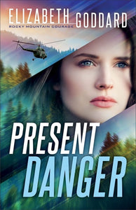 Present Danger: (Detective Suspense and Second Chance Romance in the Montana Rocky Mountains) (Rocky Mountain Courage)