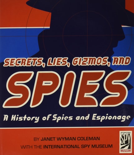 Secrets, Lies, Gizmos, and Spies: A (Scholastic Edition) History of Spies and ... First Thus edition by Coleman, Janet Wyman (2006) Paperback