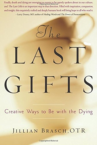 The Last Gifts Creative Ways to Be with the Dying