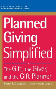 Planned Giving Simplified: The Gift, The Giver, and the Gift Planner