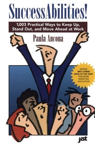 SuccessAbilities!: 1,003 Practical Ways to Keep Up, Stand Out, and Move Ahead at Work