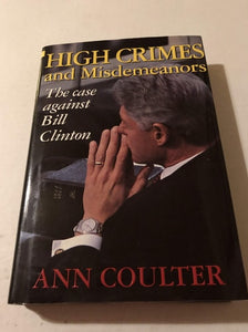 High Crimes and Misdemeanors: The Case Against Bill Clinton