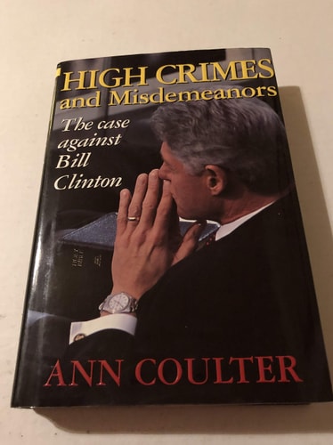 High Crimes and Misdemeanors: The Case Against Bill Clinton