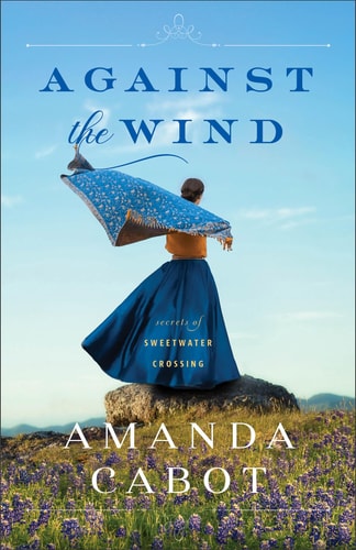 Against the Wind (Secrets of Sweetwater Crossing)