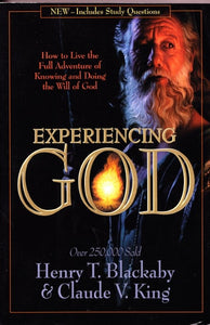 Experiencing God: How to Live the Full Adventure of Knowing and Doing the Will of God