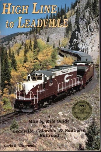 High Line to Leadville: A mile by mile guide for the Leadville, Colorado & Southern Railroad