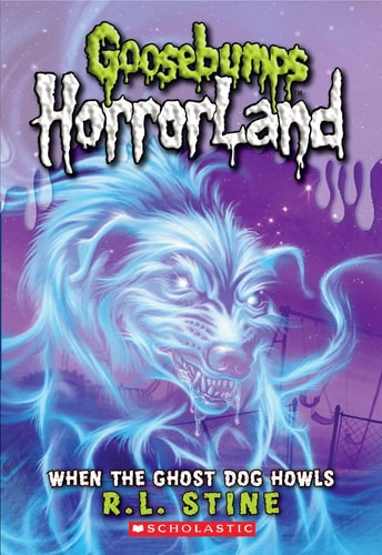 When the Ghost Dog Howls (Goosebumps HorrorLand #13) by R. L. Stine (2010) Mass Market Paperback