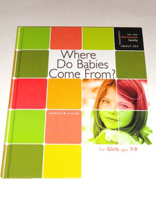 Where Do Babies Come From: For Girls Ages 7-9 (Learning About Sex for the Christian Family)