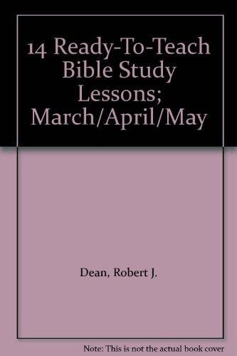14 Ready-To-Teach Bible Study Lessons; March/April/May