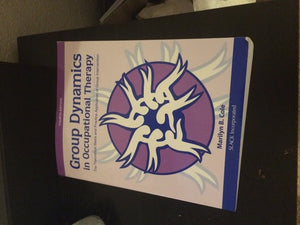 Group Dynamics in Occupational Therapy: The Theoretical Basis and Practice Application of Group Intervention