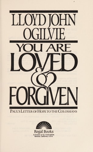 You Are Loved and Forgiven: Paul's Letter of Hope to the Colossians/Paperback Commentary/Pub Order No S412117 (Bible Commentary for Layman)