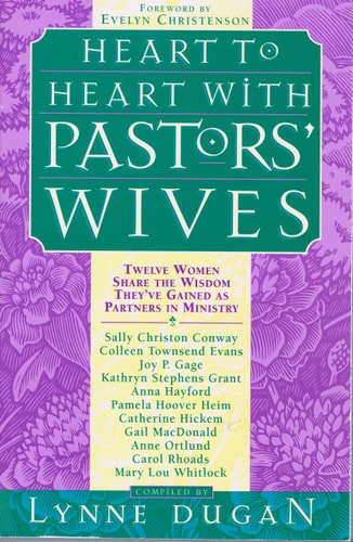 Heart to Heart With Pastors' Wives: Twelve Women Share the Wisdom They've Gained As Partners in Ministry