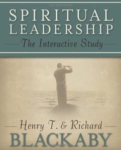 Spiritual Leadership: The Interactive Study: The Interactive Study