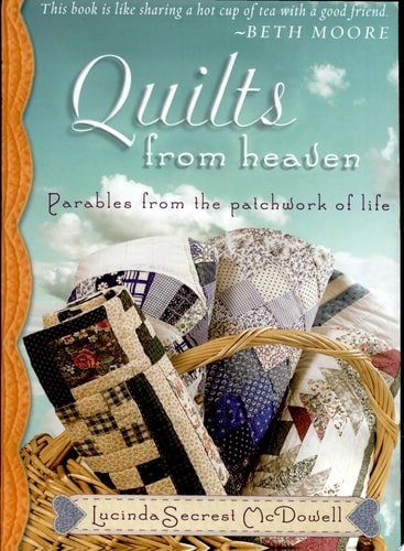 Quilts from Heaven Parables from the Patchwork of Life
