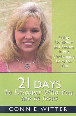 21 Days to Discover Who You Are in Jesus: Living Confident and Secure in His Unchanging Love for You (21 Days Series) - RHM Bookstore