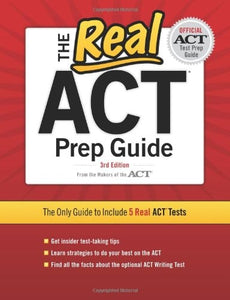 The Real ACT Prep Guide: The Only Guide to Include 5 Real Act Tests