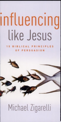 Influencing Like Jesus 15 Biblical Principles of Persuasion
