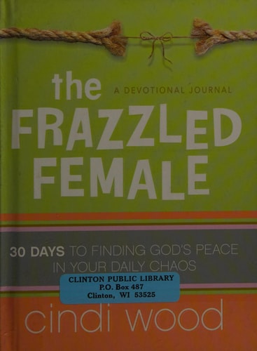 The Frazzled Female: 30 Days to Finding God's Peace in Your Daily Chaos