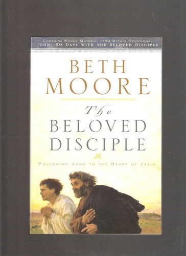 The Beloved Disciple: Following John to the Heart of Jesus