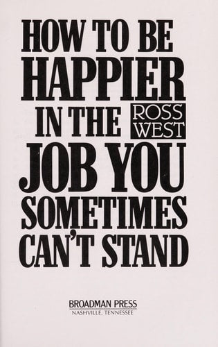 How to Be Happier in the Job You Sometimes Can't Stand