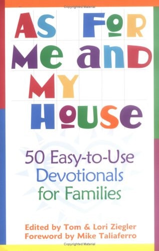As for Me and My House 50 Easy-to-Use Devotionals for Families