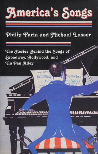 America's Songs: The Stories Behind the Songs of Broadway, Hollywood, and Tin Pan Alley